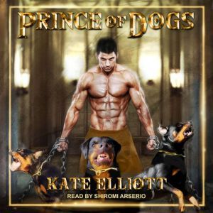Prince of Dogs, Kate Elliott