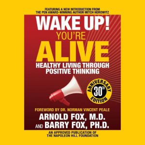 Wake Up! Youre Alive Healthy Living..., Barry Fox Ph.D.