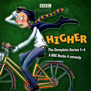 Higher: The Complete Series 1-4: A BBC Radio 4 comedy