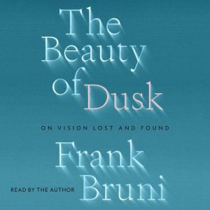 The Beauty of Dusk, Frank Bruni