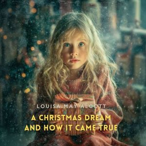 A Christmas Dream, and How It Came True