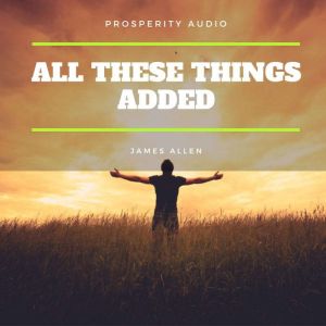 All These Things Added, James Allen
