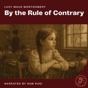 By the Rule of Contrary, Lucy Maud Montgomery