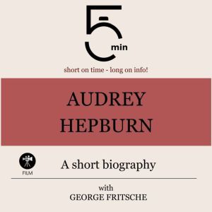 Audrey Hepburn A short biography, 5 Minutes