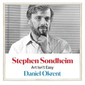 Stephen Sondheim, Daniel Okrent