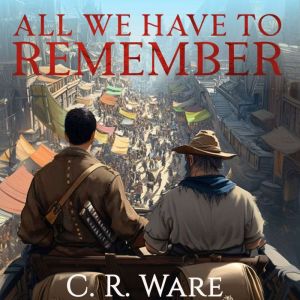 All We Have to Remember: Volume One of The Seventh Layer Saga