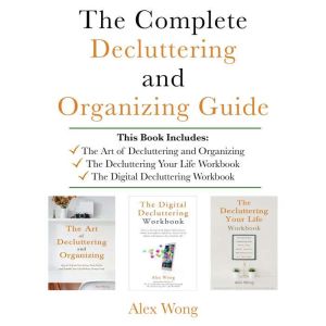 The Complete Decluttering and Organiz..., Alex Wong