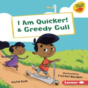I Am Quicker!  Greedy Gull, Katie Dale