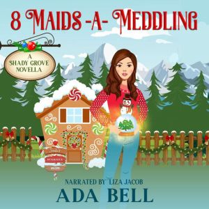 8 Maids A-Meddling: A Shady Grove Novella
