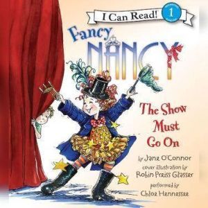 Fancy Nancy The Show Must Go On, Jane OConnor
