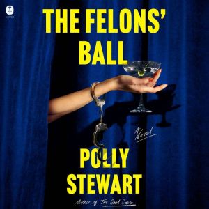 The Felons' Ball: A Novel