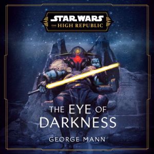 Star Wars The Eye of Darkness The H..., George Mann