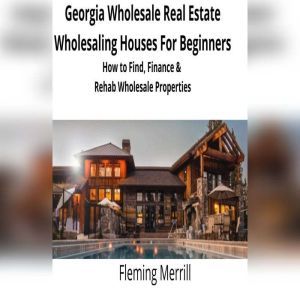 Georgia Wholesale Real Estate Wholesa..., Fleming Merrill