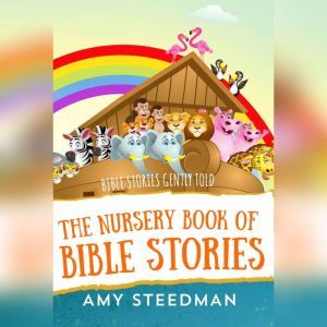 The Nursery Book of Bible Stories, Amy Steedman
