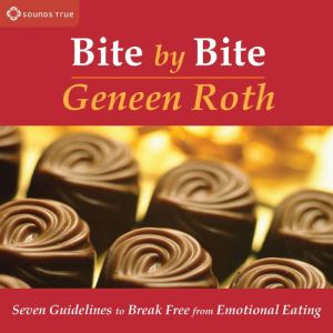 Bite by Bite, Geneen Roth