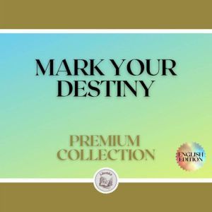 MARK YOUR DESTINY: PREMIUM COLLECTION (3 BOOKS), LIBROTEKA