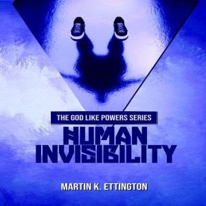 Human Invisibility, Martin K. Ettington