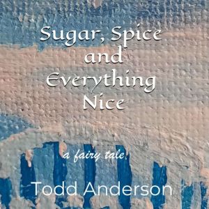 Sugar, Spice and Everything Nice, Todd Anderson