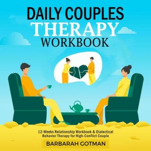 DAILY COUPLES THERAPY WORKBOOK, Barbarah Gotman