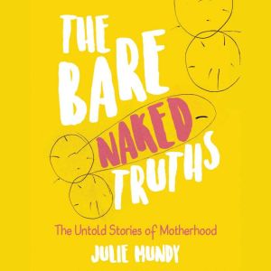 The Bare Naked Truths