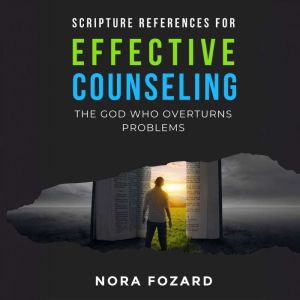 Scripture References for Effective Counseling: The God Who Overturns Problems