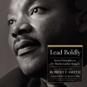 Lead Boldly: Seven Principles from Dr. Martin Luther King, Jr.