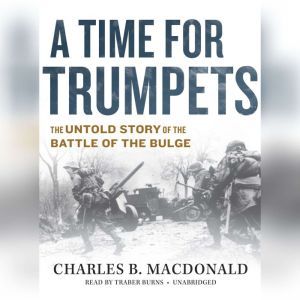 A Time for Trumpets, Charles B. MacDonald