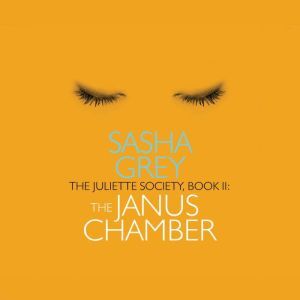 Juliette Society, The: Book II: The Janus Chamber, Sasha Grey