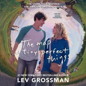 The Map of Tiny Perfect Things, Lev Grossman