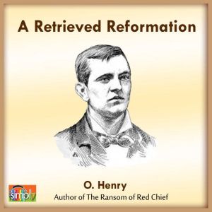 A Retrieved Reformation, O. Henry