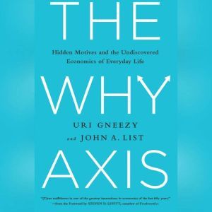 The Why Axis, Uri Gneezy and John List