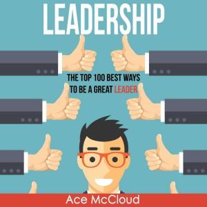 Leadership The Top 100 Best Ways To ..., Ace McCloud