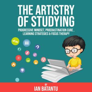 The Artistry Of Studying  Progressiv..., ian batantu