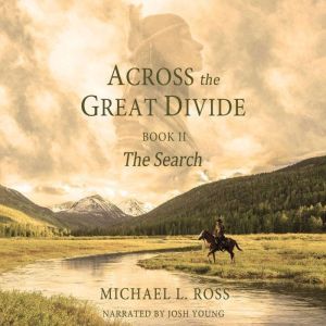 Across the Great Divide: Book 2 The Search, Michael L. Ross