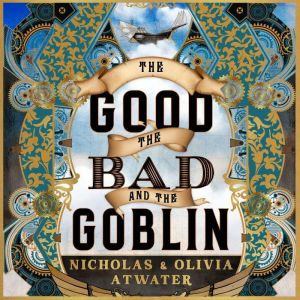 The Good, the Bad, and the Goblin, Nicholas Atwater