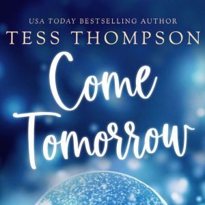 Come Tomorrow, Tess Thompson