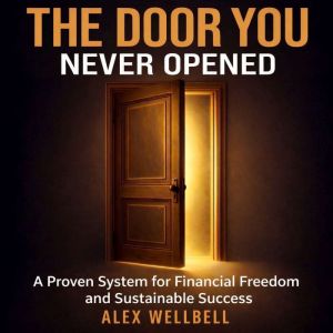 THE DOOR YOU NEVER OPENED, Alex Wellbell