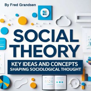 Social Theory, Fred Grandsen