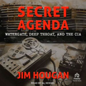 Secret Agenda: Watergate, Deep Throat, and the CIA
