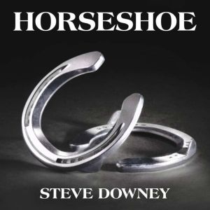 Horseshoe, Steve Downey