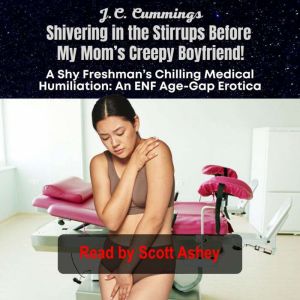 Shivering in the Stirrups Before My Mom's Creepy Boyfriend! A Shy Freshman's Chilling Medical Humiliation