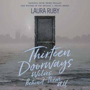 Thirteen Doorways, Wolves Behind Them..., Laura Ruby