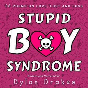 Stupid Boy Syndrome, Dylan Drakes