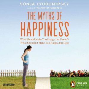 The Myths of Happiness, Sonja Lyubomirsky