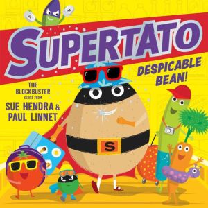 Supertato Despicable Bean!, Sue Hendra