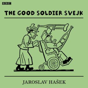The Good Soldier Svejk, Jaroslav Hasek