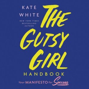 The Gutsy Girl Handbook, Kate White
