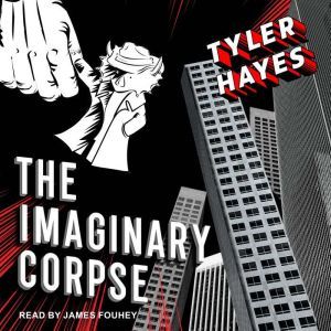 The Imaginary Corpse, Tyler Hayes