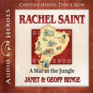 Rachel Saint: A Star in the Jungle, Janet Benge