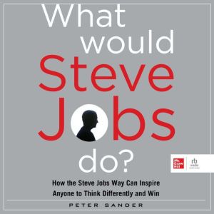 What Would Steve Jobs Do?, Peter Sander